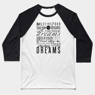 Aedh Wishes for the Cloths of Heaven - W. B. Yeats Poem Baseball T-Shirt